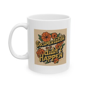 Documentation or It Didn't Happen | Floral Retro Typography Ceramic Mug | Special Education Teacher Gift