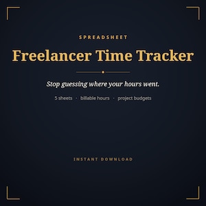 May include: A dark blue digital spreadsheet titled Freelancer Time Tracker in gold text. The graphic includes the phrases Stop guessing where your hours went, 5 sheets, billable hours, project budgets, and Instant Download in a clean layout.