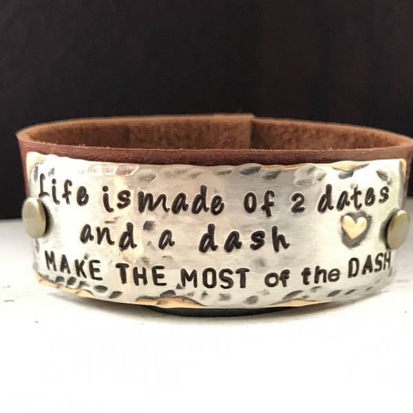 Life is Made of 2 Dates and a Dash - Make the MOST of THE DASH, heart, hand stamped leather cuff bracelet, gift idea