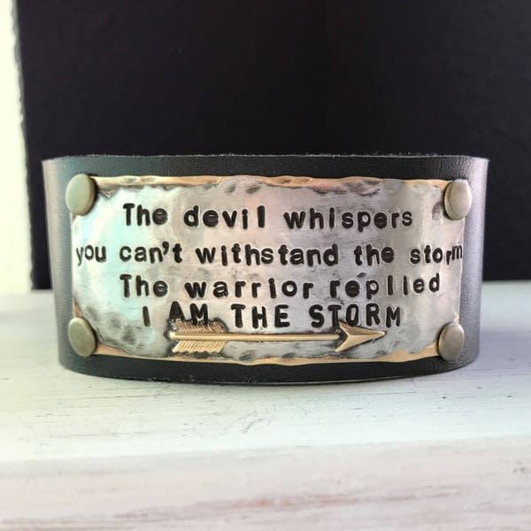 The devil whispers You can't withstand the Storm, The Warrior replied I AM the STORM,  hand stamped leather cuff bracelet, gift idea
