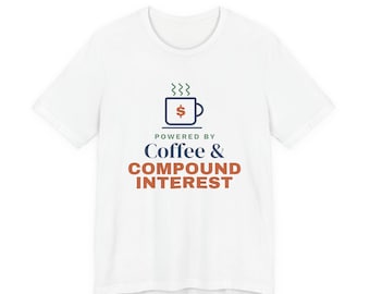 Coffee and Compound Interest Shirt, Funny Budget T-Shirt, Money Saving Gift, Personal Finance Tee, Unisex Comfort Cotton