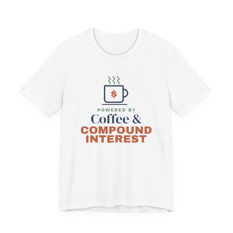 Coffee and Compound Interest Shirt, Funny Budget T-Shirt, Money Saving Gift, Personal Finance Tee, Unisex Comfort Cotton image 1