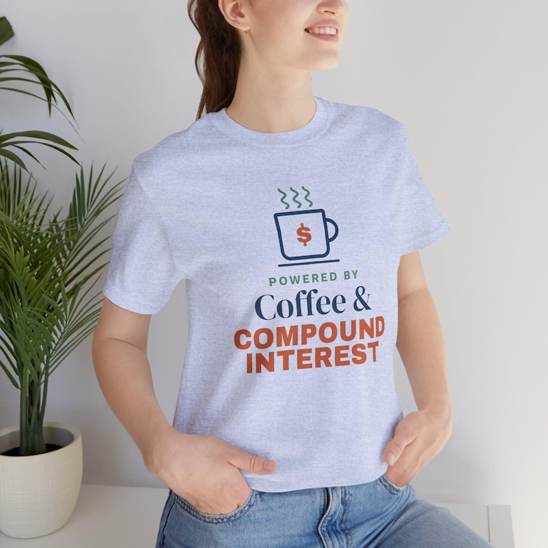 Coffee and Compound Interest Shirt, Funny Budget T-Shirt, Money Saving Gift, Personal Finance Tee, Unisex Comfort Cotton image 15