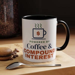 Coffee and Compound Interest Mug, Funny Budget Coffee Mug, Money Saving Gift, Personal Finance Gift, 11oz Ceramic Mug image 3