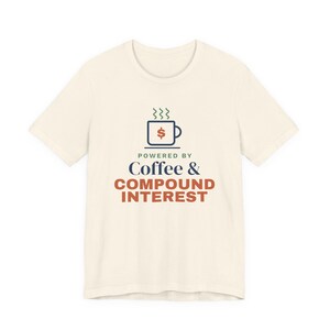 Coffee and Compound Interest Shirt, Funny Budget T-Shirt, Money Saving Gift, Personal Finance Tee, Unisex Comfort Cotton image 4