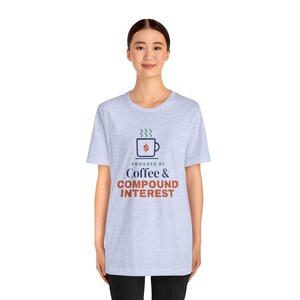 Coffee and Compound Interest Shirt, Funny Budget T-Shirt, Money Saving Gift, Personal Finance Tee, Unisex Comfort Cotton image 14