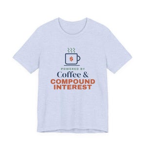 Coffee and Compound Interest Shirt, Funny Budget T-Shirt, Money Saving Gift, Personal Finance Tee, Unisex Comfort Cotton image 13