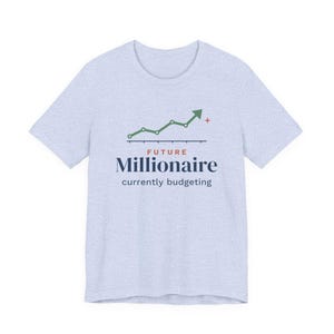 Future Millionaire Currently Budgeting Shirt, Funny Budget T-Shirt, Money Saving Gift, Personal Finance Tee, Unisex Comfort Cotton image 13