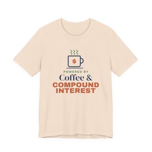 Coffee and Compound Interest Shirt, Funny Budget T-Shirt, Money Saving Gift, Personal Finance Tee, Unisex Comfort Cotton image 7