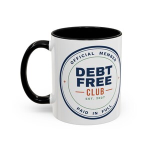 Debt Free Club Mug, Funny Budget Coffee Mug, Money Saving Gift, Personal Finance Gift, 11oz Ceramic Mug image 2
