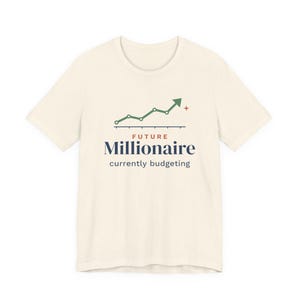 Future Millionaire Currently Budgeting Shirt, Funny Budget T-Shirt, Money Saving Gift, Personal Finance Tee, Unisex Comfort Cotton image 5