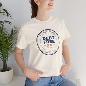 Debt Free Club Shirt, Funny Budget T-Shirt, Money Saving Gift, Personal Finance Tee, Unisex Comfort Cotton image 7