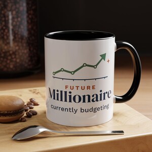 Future Millionaire Currently Budgeting Mug, Funny Budget Coffee Mug, Money Saving Gift, Personal Finance Gift, 11oz Ceramic Mug image 3