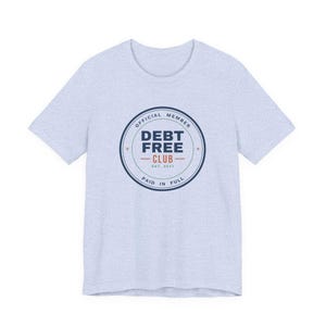 Debt Free Club Shirt, Funny Budget T-Shirt, Money Saving Gift, Personal Finance Tee, Unisex Comfort Cotton image 13