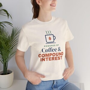 Coffee and Compound Interest Shirt, Funny Budget T-Shirt, Money Saving Gift, Personal Finance Tee, Unisex Comfort Cotton image 6