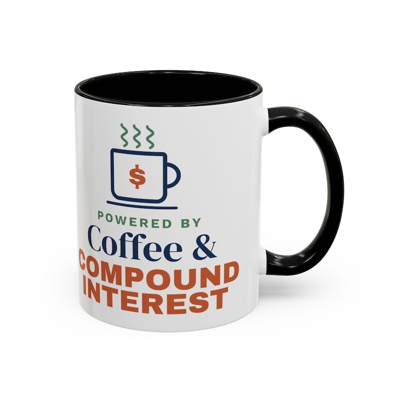 Coffee and Compound Interest Mug, Funny Budget Coffee Mug, Money Saving Gift, Personal Finance Gift, 11oz Ceramic Mug image 1