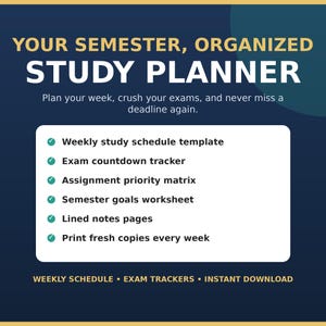 May include: A digital study planner graphic with a dark blue background and white text reading YOUR SEMESTER, ORGANIZED STUDY PLANNER. It lists features including a weekly study schedule template, exam countdown tracker, assignment priority matrix, semester goals worksheet, lined notes pages, and print fresh copies every week.
