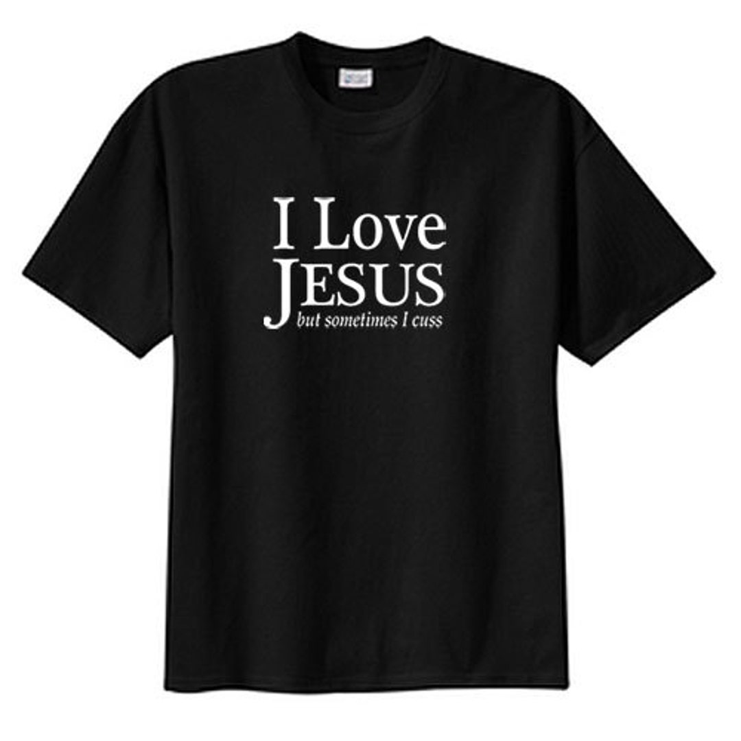 I Love Jesus but Sometimes I Cuss NEW T Shirt S M L XL 2X 3X - Etsy