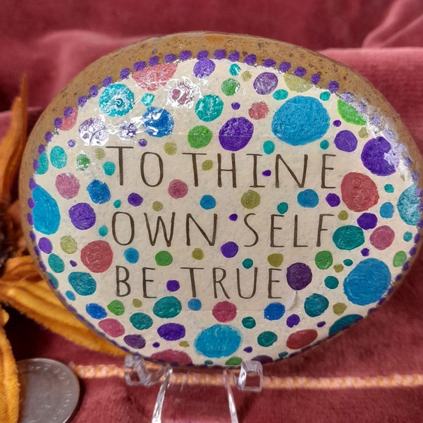 To Thine Own Self Be True Painted Rock Desk Decor Gifts for Friends Encouragement Baskets Collections Garden Shelf Trinkets Kindness