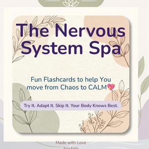 May include: A square card featuring the text The Nervous System Spa, Fun Flashcards to help You move from Chaos to CALM, and Try It. Adapt It. Skip It. Your Body Knows Best. The design includes botanical line art and soft pastel shapes.