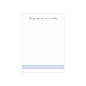 May include: A white rectangular notepad featuring the black printed text things I am currently avoiding at the top. The bottom section of the notepad displays three horizontal stripes in light green, light blue, and light purple colors.
