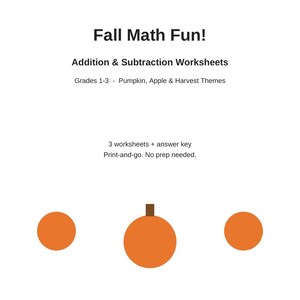Könnte beinhalten: Ein weißes Bildungsdokument mit dem Titel Fall Math Fun! Addition & Subtraction Worksheets für die Klassen 1-3 mit Kürbis-, Apfel- und Erntemotiven. Es enthält 3 Arbeitsblätter und einen Lösungsschlüssel sowie drei orangefarbene Kreise, einer davon mit einem braunen Stiel.
