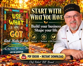 Use What You Got: Entrepreneurship & Personal Growth PDF by Chef BB (Instant Download)