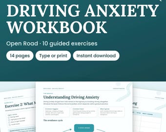 May include: A 14-page printable and fillable PDF driving anxiety workbook titled Driving Anxiety Workbook with 10 guided exercises. The document features a teal background with white text and includes pages for understanding anxiety and tracking progress.