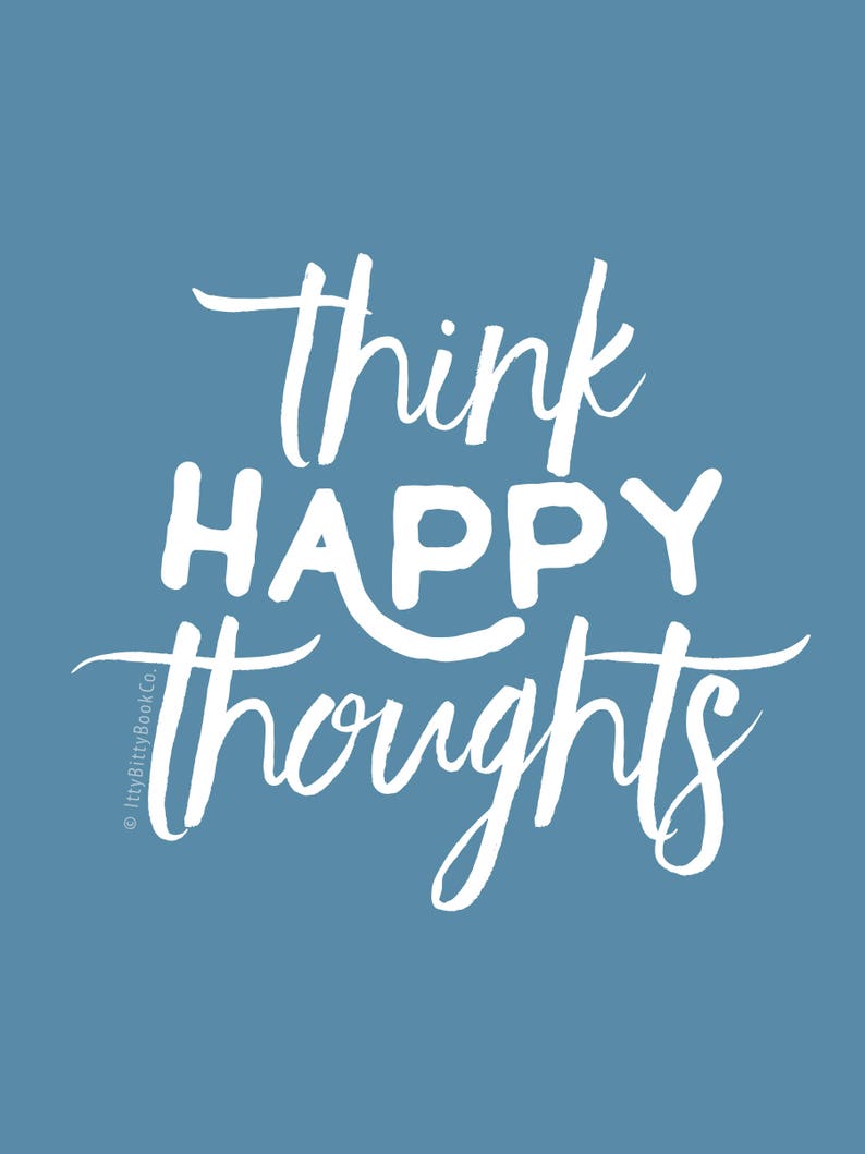 May include: White text on a blue background reads "think happy thoughts".