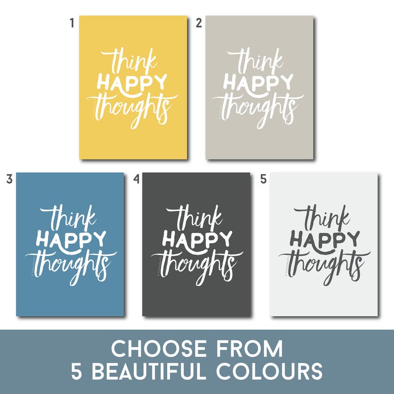 May include: Five printable wall art designs featuring the text "Think Happy Thoughts" in white lettering on a variety of colored backgrounds: yellow, gray, blue, dark gray, and white.