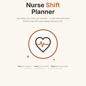 May include: A digital planner cover titled Nurse Shift Planner, A Planner for 12-Hour Shift Nurses. It features a central heart icon with an EKG line, surrounded by text: Your shifts, your certs, your recovery, and Plan your twelves, Track certs & CEUs, Reset after hard shifts, Undated, Printable, Reuse forever.