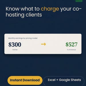 May include: A digital graphic with a dark blue background featuring the text Know what to charge your co-hosting clients. A white box displays Monthly earnings by pricing model, comparing a $300 Flat fee to $527 % of revenue. Includes Excel + Google Sheets.