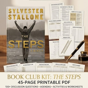 May include: A 45-page printable PDF book club kit for the memoir The Steps by Sylvester Stallone. Includes a book cover, discussion questions, agendas, facilitator tips, dream steps, montage plans, trackers, scorecards, and a host planner.