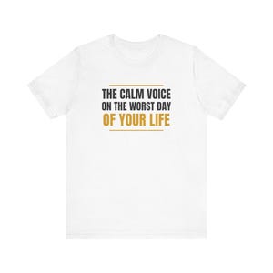 The Calm Voice On The Worst Day Of Your Life 911 Dispatcher T-Shirt