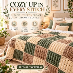 May include: A crochet patchwork blanket featuring a repeating square pattern in sage green, taupe, and cream. The text reads: COZY UP IN EVERY STITCH, SAGE TAUPE CREAM PATCHWORK BLANKET, 30 SIMPLE SQUARES, CHUNKY TEXTURED STITCHES, CROCHET PATTERN PDF, START CROCHETING.