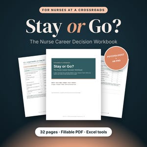 May include: A 32-page fillable PDF workbook titled Stay or Go? The Nurse Career Decision Workbook, featuring a dark teal cover with white text, alongside two interior pages showing assessment questions and a circular badge stating Psychologist + HR Pro.