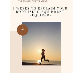 May include: A book cover titled THE 15-MINUTE FIT PARENT, 8 WEEKS TO RECLAIM YOUR BODY (ZERO EQUIPMENT REQUIRED) by Amir. The cover features a photograph of a silhouette running against a sunset over the ocean, set against a light beige background.