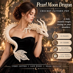 May include: A crochet pattern PDF titled Pearl Moon Dragon featuring a long, ivory-coloured crocheted dragon with lace wings and pearl accents. The document includes 32 pages, US terms, detailed instructions, and highlights lace wings and pearl details.
