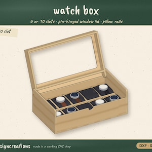 May include: A light-colored wooden watch box with a pin-hinged window lid and internal pillow rails. The box features 6 or 10 slots for storage. Text on the image includes watch box, 6 or 10 slots, pin-hinged window lid, pillow rails, 6 + 10 slot, makerdesigncreations, and DXF, SVG, PDF.