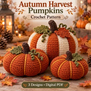 May include: Three crocheted pumpkins in orange, white, and brown with green leaves and vines. The text reads Autumn Harvest Pumpkins Crochet Pattern and 3 Designs Digital PDF. The pumpkins have a textured, yarn-based construction.