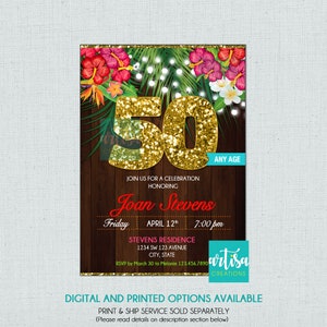 May include: A tropical-themed invitation for a 50th birthday party. The invitation features a gold glitter number 50, tropical flowers, and palm leaves on a wood background. The text on the invitation reads "Join us for a celebration honouring Joan Stevens, Friday, April 12th, 7:00 pm, Stevens Residence, 1234 SW 123 Avenue, City, State, RSVP by March 30 to Melanie 123.456.7890, Artisa Creations, Digital and Printed Options Available, Print & Ship Service Sold Separately (Please read details on description section below)"