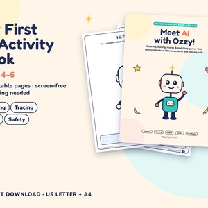 May include: My First AI Activity Book for ages 4-6, featuring 21 printable pages with coloring, tracing, mazes, and safety activities. The cover shows a cartoon robot named Ozzy with text Meet AI with Ozzy and includes US Letter and A4 sizes.