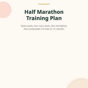 Könnte beinhalten: Ein Dokument mit dem Titel Just Start Journey Half Marathon Training Plan mit dunkelgrünem Text auf cremefarbenem Hintergrund. Es enthält den Text: Twelve weeks. Four runs a week. Zero intimidation. From comfortable 3-4 miler to 13.1 finisher.