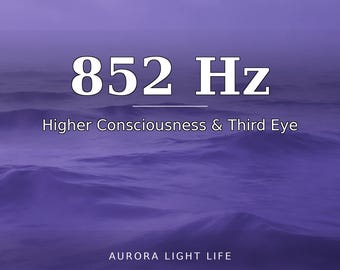以下が含まれることがあります： 深い紫色の波の背景に、白い文字で「852 Hz」、「Higher Consciousness & Third Eye」、下部に「AURORA LIGHT LIFE」と書かれたデジタルグラフィック。デザインは、水平線を用いたクリーンで中央揃えのレイアウトになっています。