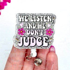 We Listen And We Don’t Judge Badge Reel, Nurse Badge Reel, Medical Badge Reel, RN Badge Reel, Funny Badge Reel