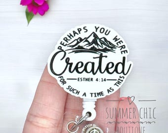 Perhaps You Were Created Badge Reel, For Such A Time As This Badge Reel, Bible Badge Reel, Nurse Badge Reel, Medical Badge Reel, Badge Reel