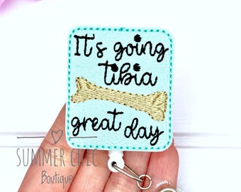 It's Going Tibia Great Day Badge Reel, Badge Reel, Medical Badge Reel, Nurse Badge Reel, RN Badge Reel, Medical Badge Reel, Ortho Badge Reel