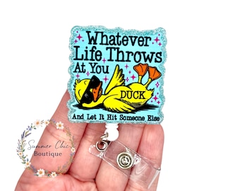 Whatever Life Throws At You Duck Badge Reel, Humorous Badge Reel, Funny Badge Reel, ID Holder, Healthcare Worker