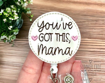 You've Got This Mama Badge Reel, Labor and Delivery Badge Reel, Nurse Badge Reel, RN Badge Reel, Medical Badge Reel, Badge,  Badge Holder