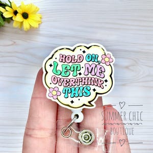 Hold On Let Me Overthink This Badge Reel, Humorous Badge Reel, Funny Badge Reel, Nurse Badge Reel, Medical Badge Reel, Badge Reel,